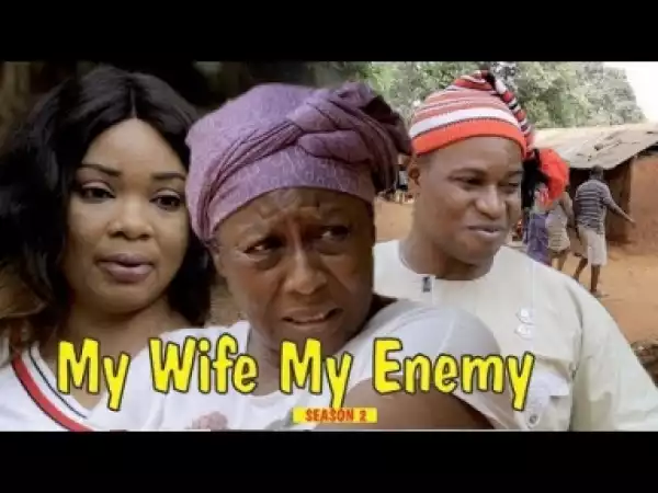 Video: MY WIFE MY ENEMY 2 - Latest Nigerian Nollywood Movies